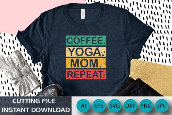 Coffee Yoga Mom Repeat Shirt SVG Mother: A Practical Designer’s Review
