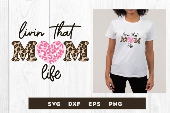 Livin That Mom Life Leopard Svg, Mother