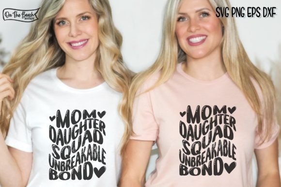Mom Daughter Squad SVG: A Bond Worth Stitching