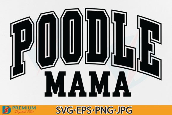 Poodle Mama SVG: A Varsity Mom's Dog Lover Design